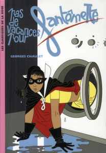 Fantômette Tome 7 : Pas de vacances pour Fantômette - Chaulet Georges
