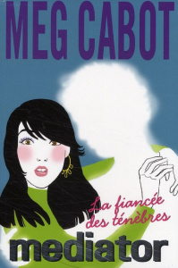 Mediator Tome 4 : La fiancée des ténèbres - Cabot Meg ; Bercérade Lila