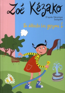 Zoé Kézako Tome 8 : Je déteste les garçons ! - Marvaud Sophie