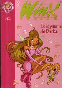 Winx Club Tome 16 : Le royaume de Darkar - Marvaud Sophie