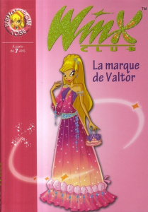 Winx Club Tome 17 : La marque de Valtor - Marvaud Sophie ; Hacker François
