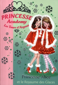 Princesse Academy - Les Tours d'Argent Tome 14 : Princesse Alice et le Royaume des Glaces - French Vivian