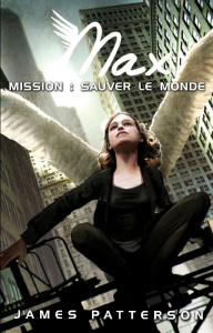 Max Tome 3 : Mission: sauver le monde - Patterson James ; Lemoine Aude