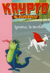 Krypto Tome 6 : Ignatius le terrible - Desmottes Christophe ; Cahill Tim ; Mc Cahill Juli