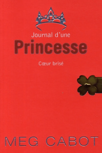 Journal d'une Princesse Tome 9 : Coeur brisé - Cabot Meg ; Chicheportiche Josette