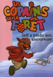 Les Copains de la Forêt Tome 4 : Jeff a perdu son amoureuse - Jugla Cécile