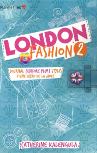 London Fashion Tome 2 : Journal (encore plus) stylé d'une accro de la mode - Kalengula Catherine