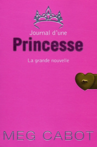 Journal d'une Princesse Tome 1 : La grande nouvelle - Cabot Meg ; Chicheportiche Josette