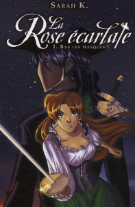 La Rose écarlate Tome 1 : Bas les masques ! - Sarah K