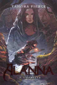 Alanna Tome 2 : L'épreuve - Pierce Tamora ; Bellot Florence