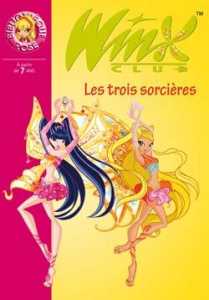 Winx Club Tome 27 : Les trois sorcières - Marvaud Sophie