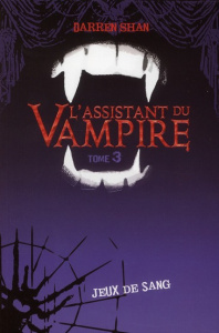 L'assistant du Vampire Tome 3 : Jeux de sang - Shan Darren ; Lemoine Aude
