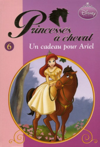 Princesses à cheval Tome 6 : Un cadeau pour Ariel - WALT DISNEY COMPANY