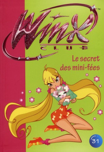Winx Club Tome 31 : Le secret des mini-fées - Marvaud Sophie