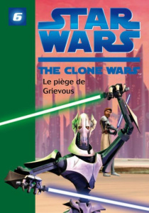 Star Wars The Clone Wars Tome 6 : Le piège de Grievous - LOIZEL JONATHAN