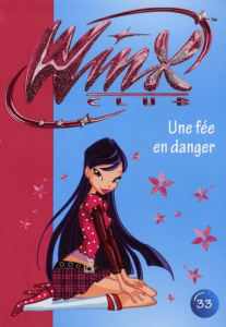 Winx Club Tome 33 : Une fée en danger - MARVAUD SOPHIE