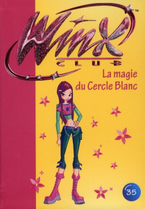 Winx Club Tome 35 : La magie du Cercle Blanc - MARVAUD SOPHIE