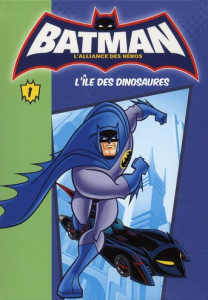 Batman, l'alliance des héros Tome 1 : L'île des dinosaures - BELLOT FLORENCE
