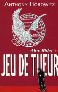 Alex Rider Tome 4 : Jeu de tueur - Horowitz Anthony ; Le Goyat Annick