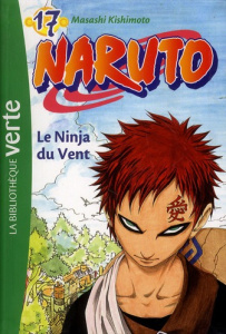 Naruto Tome 17 : Le ninja du vent - Kishimoto Masashi ; Barféty Elizabeth