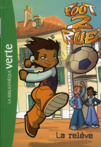 Foot 2 Rue Tome 34 : La relève - Leydier Michel