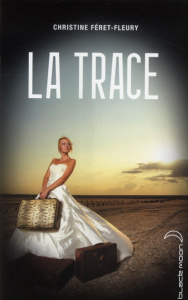 La trace - Féret-Fleury Christine