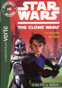 Aventures sur mesure : Star Wars The Clone Wars. La bataille de Teth - CHATAIN JEAN-NOEL