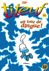 Titeuf Tome 14 : Un truc de dingue ! - ZEP