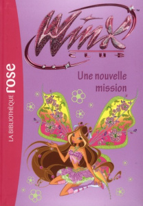 Winx Club Tome 39 : Une nouvelle mission - Marvaud Sophie