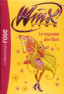 Winx Club Tome 40 : Le royaume des fées - Marvaud Sophie
