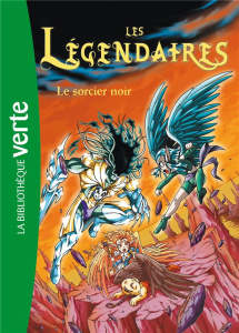 Les Légendaires Tome 4 : Le sorcier noir - Sobral Patrick ; Jarry Nicolas ; Gibert Valérie ;
