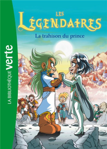 Les Légendaires Tome 5 : La trahison du prince - Jarry Nicolas ; Sobral Patrick