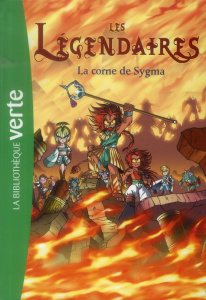 Les Légendaires Tome 8 : La corne de Sygma - Jarry Nicolas