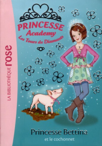 Princesse Academy - Les Tours de Diamants Tome 37 : Princesse Bettina et le cochonnet - French Vivian ; Godeau Natacha