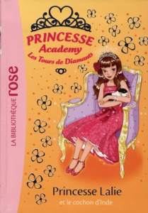 Princesse Academy - Les Tours de Diamants Tome 39 : Princesse Lalie et le cochon d'Inde - French Vivian ; Godeau Natacha ; Gibert Valérie ;