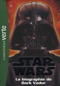 Star Wars : biographie Tome 2 : La biographie de Dark Vador - BRU NATHALIE