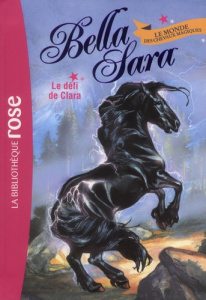 Bella Sara Tome 5 : Le défi de Clara - Jakubowski Nathalie ; Drion Marie