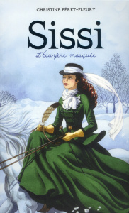 Sissi Tome 3 : L'écuyère masquée - Féret-Fleury Christine