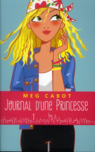 Journal d'une Princesse Tome 1 - Cabot Meg ; Chicheportiche Josette
