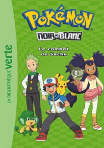 Pokémon noir et blanc Tome 3 : Le combat de Sacha - GODEAU NATACHA