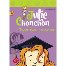 Julie Chonchon Tome 2 : J'aime pas les maths ! - McDonald Megan ; Reynolds Peter ; Déon Alice