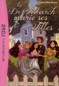 Le docteur March marie ses filles - Alcott Louisa May ; Hamoir Denise