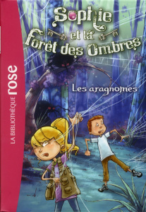 Sophie et la foret des ombres Tome 3 : Les aragnomes - Chapman Linda ; Weatherly L.A. ; Galliot Lucile ;