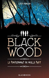 Blackwood. Le pensionnat de nulle part - Duncan Lois ; Rigoureau Luc