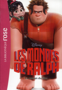 Les mondes de Ralph / Le roman du film - Godeau Natacha