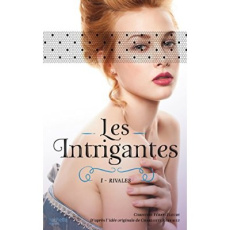 Les Intrigantes Tome 1 : Rivales - Féret-Fleury Christine