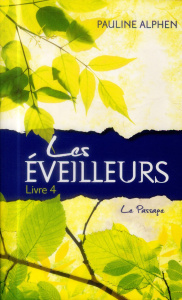 Les éveilleurs Tome 4 : Le passage - Alphen Pauline
