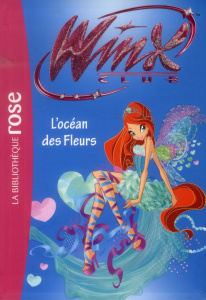 Winx Club Tome 51 : L'océan des fleurs - Marvaud Sophie
