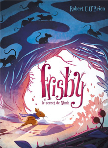 Frisby et le secret de Nimh - O'Brien Robert C. ; Bouniort Jeanne ; Gosselin Mar