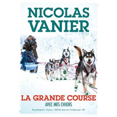 La grande course. Avec mes chiens - Vanier Nicolas ; Féret-Fleury Christine